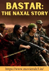 Bastar: The Naxal Story